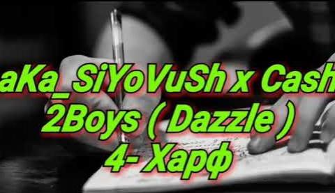 aKa SiYoVuSh x Cash x 2Boys (Dazzle) - 4-Харф (Клипхои Точики 2019)